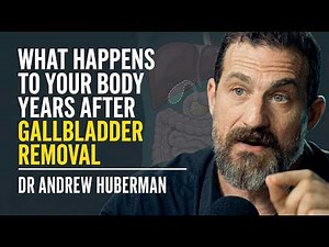 What Happens to Your Body YEARS After Gallbladder Removal | Andrew Huberman
