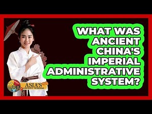 What Was Ancient China's Imperial Administrative System?