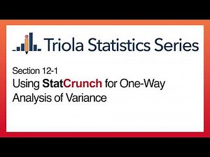 StatCrunch Section 12-1: Using StatCrunch for One-Way Analysis of Variance