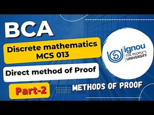 IGNOU BCA discrete mathematics MCS 013 (Part-2)| Direct method of proof | Methods of proof
