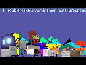 11 Troublemakers Bomb Their Tests/Grounded