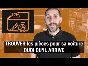 TROUVER les pièces pour sa voiture QUOI QU'IL ARRIVE