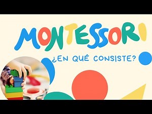 Método Montessori Explicado: Guía para Padres y Educadores | Qué es y Cómo Aplicarlo