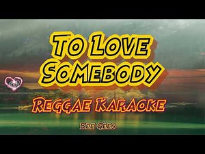 To love somebody -Bee Gees/Tropa vibes reggae (Karaoke version)