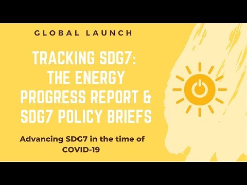 Tracking SDG 7: The Energy progress Report and SDG 7 Policy Briefs - Global Launch
