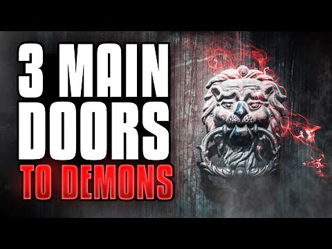 3 Main Ways Demons Can Enter You