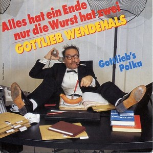 Gottlieb Wendehals - Alles Hat Ein Ende Nur Die Wurst Hat Zwei