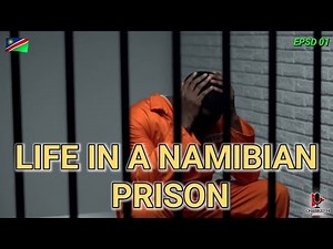 Life in a Namibian Prison, Crimes & Prison Experience | Episode 01