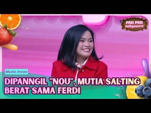 Mutia Salting Ceritakan Kedekatannya dengan Ferdi - PAGI PAGI AMBYAR (22/4/26) P3