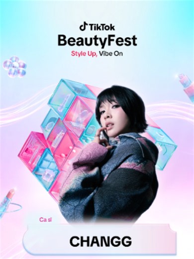 BẬT VIBE CỰC CHILL CÙNG CHANGG TẠI TIKTOK BEAUTY FEST 2026! Bạn đã sẵn sàng để