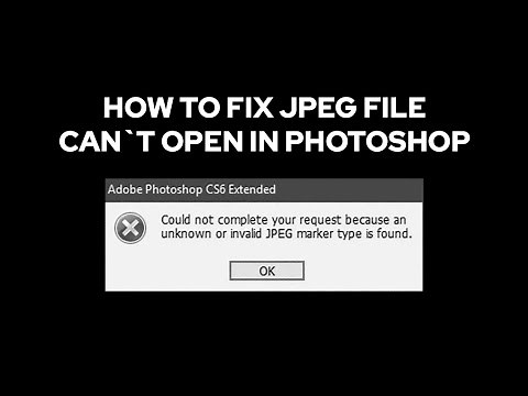 How to Fix JPEG Can`t Open In Photoshop