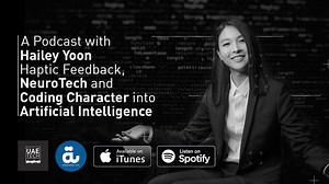 UAE Tech Podcast: Hailey Yoon on Haptic Feedback, NeuroTech and Coding Character into Artificial Intelligence | Al Bawaba