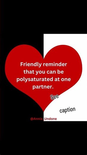 Friendly reminder: you can be polysaturated with one partner