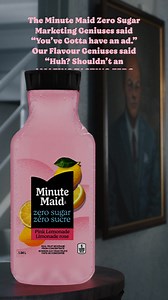 With zero sugar and great taste…blah blah blah you get it. It sells itself. | Minute Maid