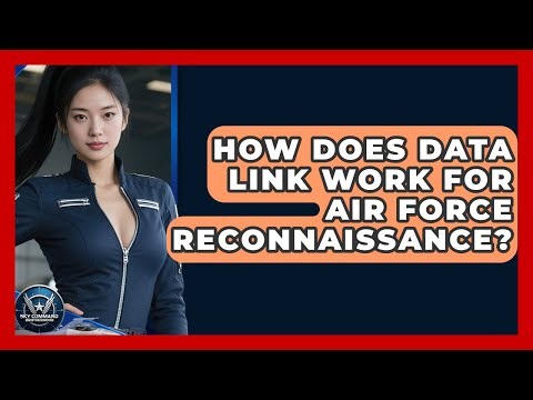 How Does Data Link Work For Air Force Reconnaissance? - Sky Command Brotherhood