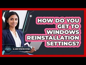 How Do You Get To Windows Reinstallation Settings?