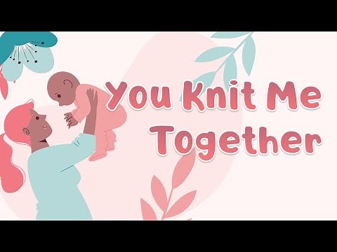 You Knit Me Together Lyrics ( Children's Song ) - Steve Green | Psalm 139:13 & 14