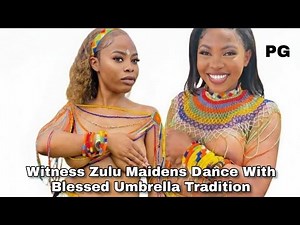 Witness Zulu Maidens Dance With Blessed Umbrella Tradition