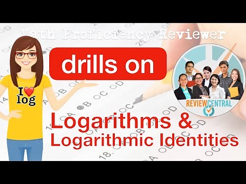 Math Proficiency Reviewer Drills: Logarithms and Logarithmic Identities| Review Central