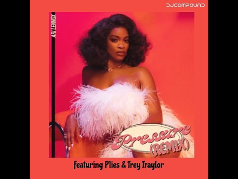 Ari Lennox - Pressure (Remix) ft. Plies & Trey Traylor