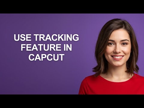 Use Tracking Feature In Capcut - AshleyHowTo