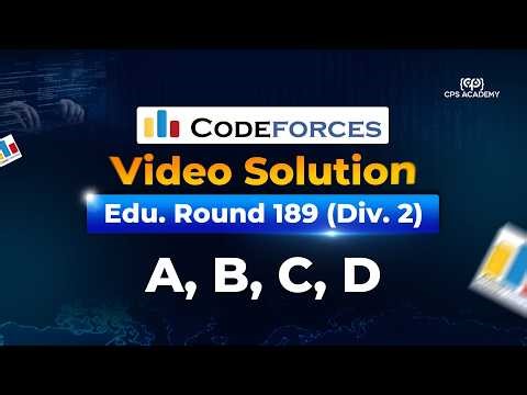 A, B, C, D - Educational Codeforces Round 189 (Div. 2) Video Solution in Bangla | CPS Academy