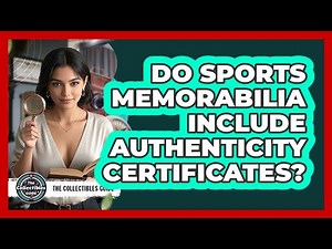 Do Sports Memorabilia Include Authenticity Certificates?