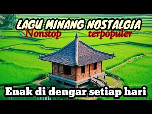 LAGU MINANG NOSTALGIA PILIHAN TERPOPULER DAN TERPOPULER SEPANJANG MASA