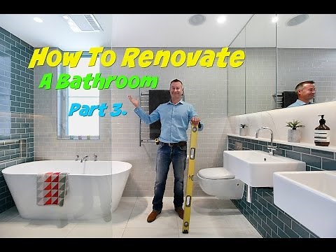 How To Renovate A Bathroom - Part 3