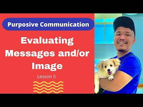 Evaluating Messages and/or Images || Purposive Communication