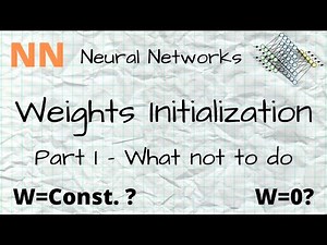 NN - 18 - Weight Initialization 1 - What not to do?
