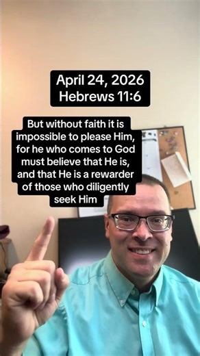 Gotta have faith! Hebrews 11:6