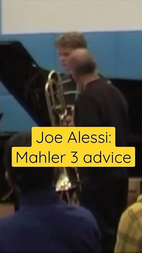 Joe Alessi Mahler 3 advice.
