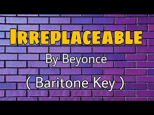 Irreplaceable Karaoke - Beyonce ( Baritone Key )