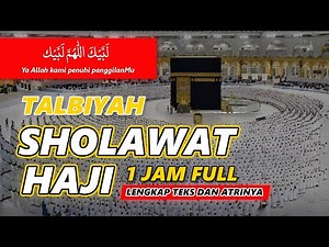 SHOLAWAT HAJI MERDU-LABBAIKALLAA HUMMA LABBAIK-1 JAM FULL (TALBIYAH HAJI)