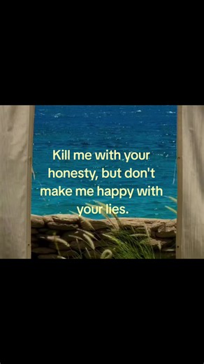 Honesty vs Lies Quote: 'Kill me with your honesty' Meaning