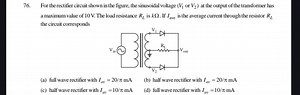For the rectifier circuit shown in the figure, the sinusoidal v... | Filo