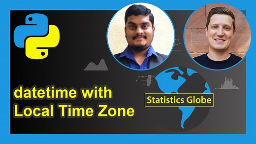 How to Convert datetime Object to Local Time Zone in Python (Example)