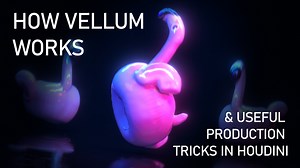 How VELLUM Works | Production Tricks | SideFX