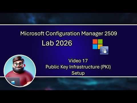 MCM 2509 Lab 2026 - Video 17 - Public Key Infrastructure (PKI) Setup