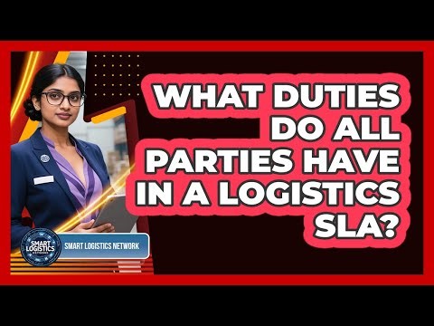 What Duties Do All Parties Have in a Logistics SLA?