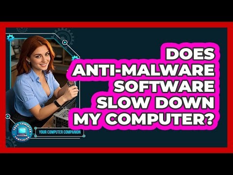 Does Anti-Malware Software Slow Down My Computer?