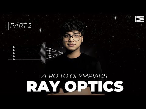 Ray Optics - Part 2 | Zero To Olympiads | Invisible Mechanics