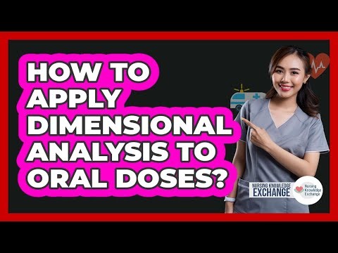How To Apply Dimensional Analysis To Oral Doses?