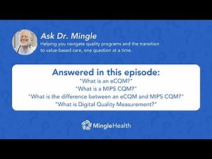 Explaining eCQMs, MIPS CQMs, and Digital Quality Measurement | Ask Dr. Mingle
