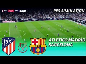 Atlético de Madrid vs Barcelona | Copa del Rey – Semifinales | Simulación de PES 2021