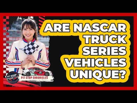Are NASCAR Truck Series Vehicles Unique?