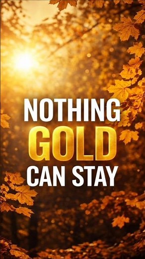 Nothing Gold Can Stay | The Deep Meaning of Robert Frost’s Famous Poem