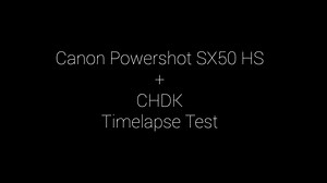 Canon Powershot SX50 HS + CHDK Timelapse Test