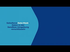 Salesforce Data Mask – Daten in der Sandbox-Umgebung verschlüsseln